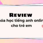 Review top 5 khóa học tiếng Anh online cho trẻ em